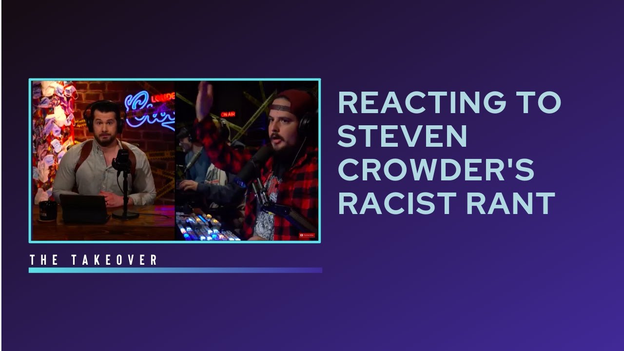 Reacting to Steven Crowder's Racist Rant