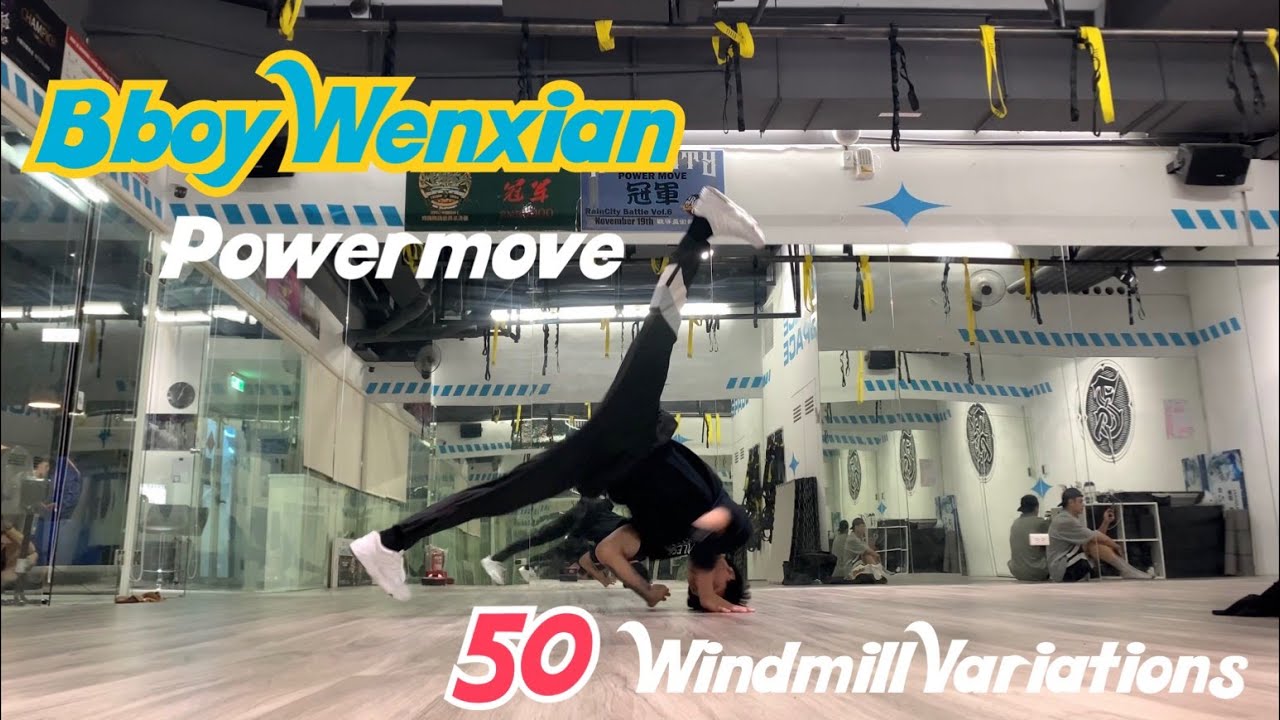 Bboy Wenxian / Reformerz Crew - 50 Windmill Variations