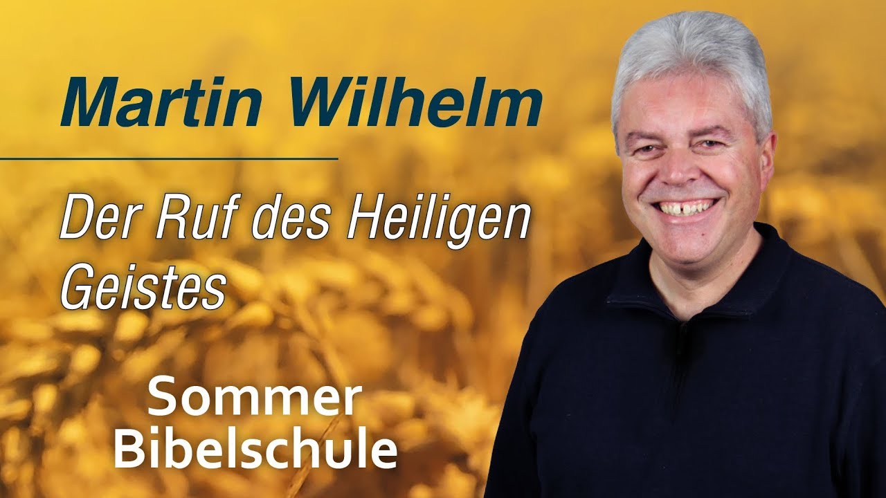 Martin Wilhelm - Der Ruf des Heiligen Geistes (SBS 13.08.2019 - 