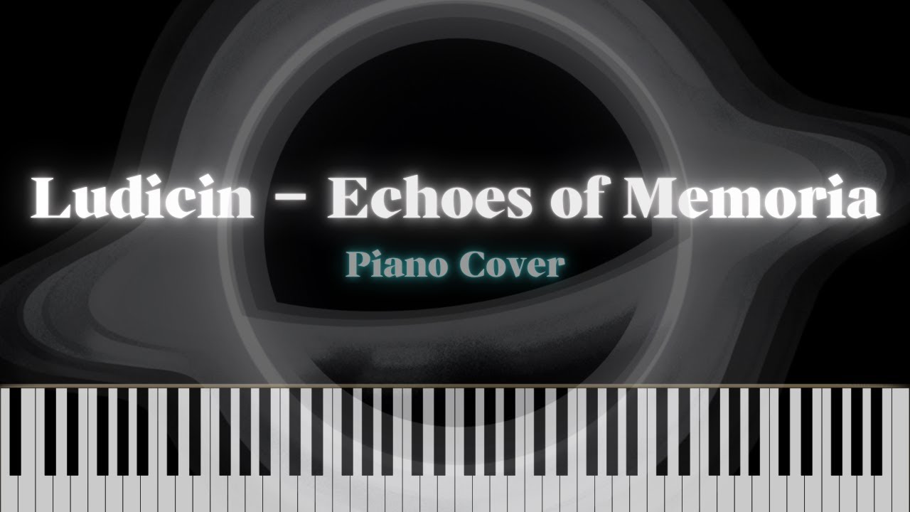Ludicin - Echoes of Memoria (Piano Cover) / 피아노 커버 풀버전