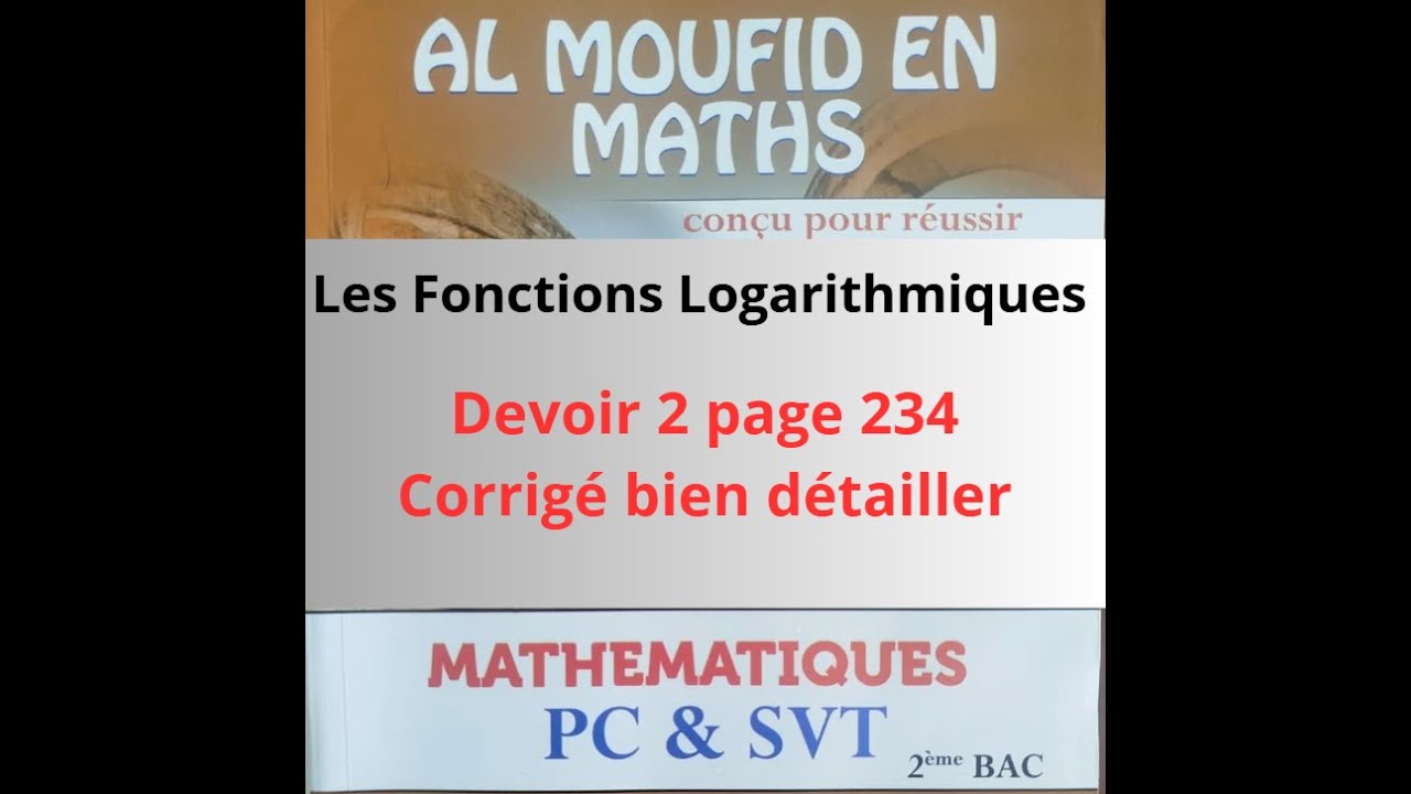 Les fonctions logarithmiques | Devoir 2 page 234 - Al Moufid en maths 2BAC -- PC&SVT