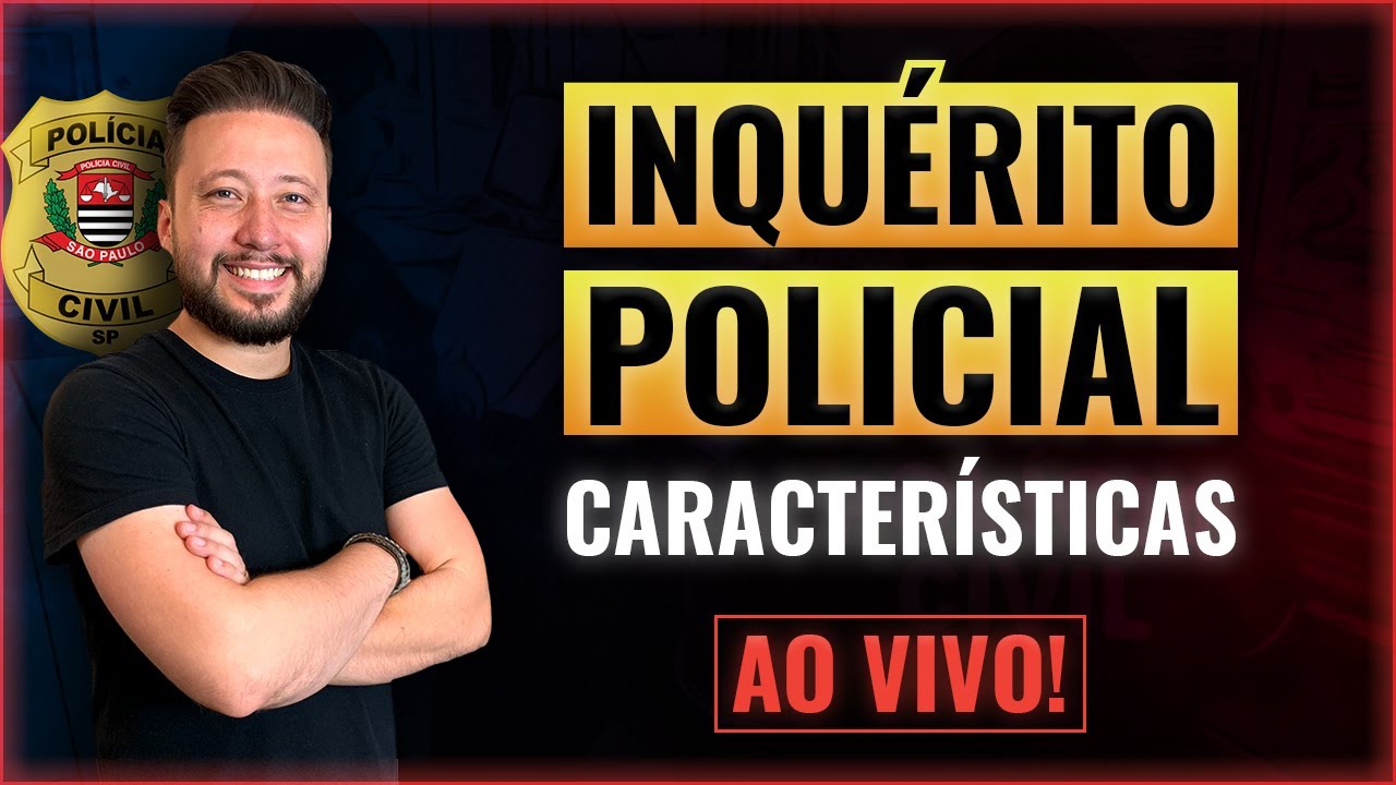 [LIVE] Inquérito Policial para a Polícia Civil SP