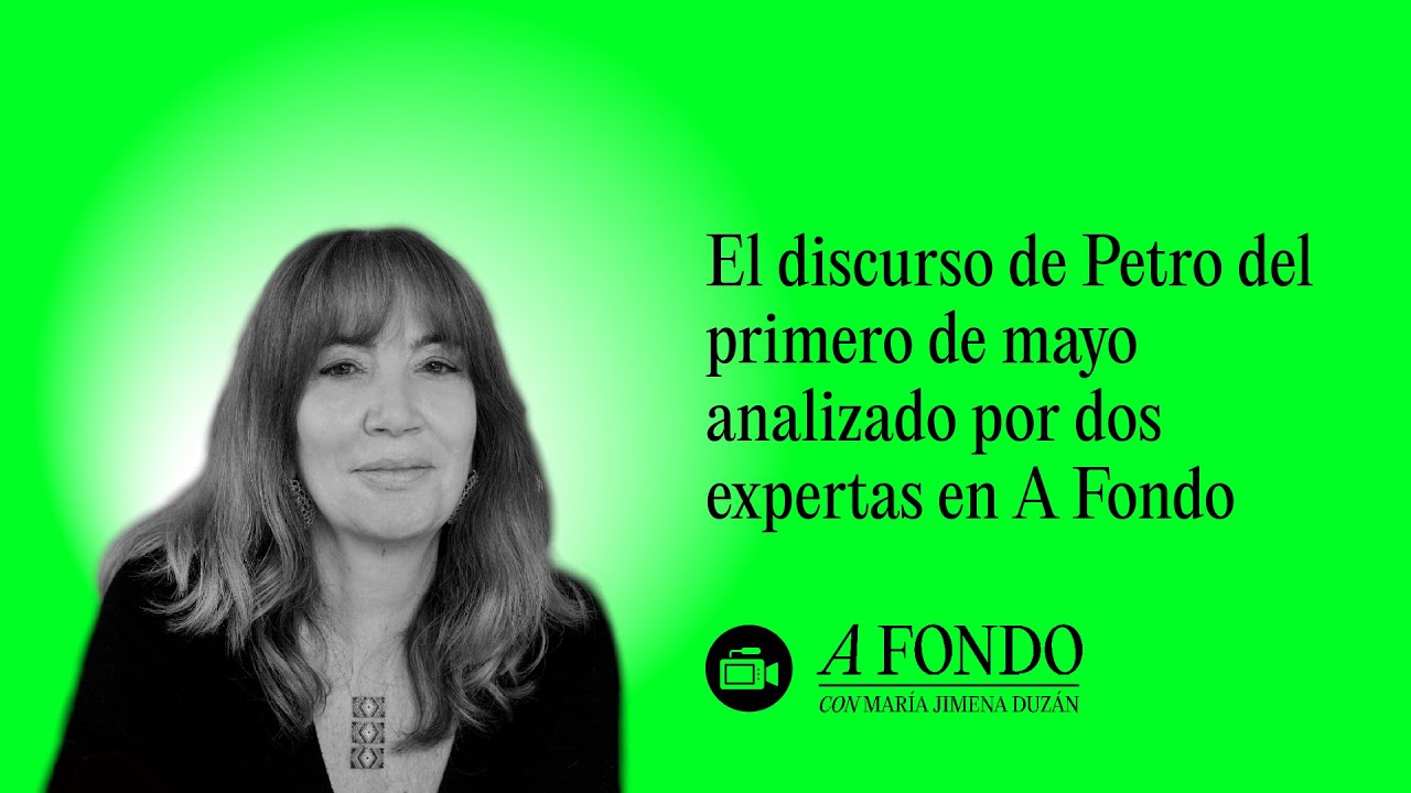 El discurso de Petro del primero de mayo analizado por dos expertas en A Fondo