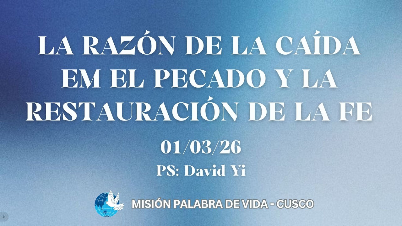 La razón de la caída en el pecado y la restauración de la fe - Pastor David Yi 01.03.2026