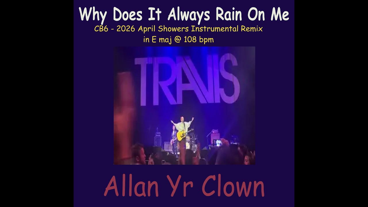 Why Does It Always Rain On Me (CB6 - 2026 April Showers Instrumental Remix) in Emaj @ 108bpm Mp4 vid