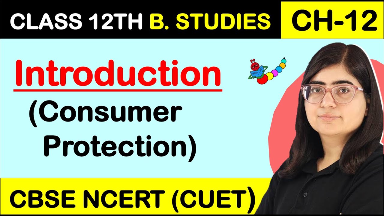 CONSUMER PROTECTION -INTRODUCTION | MEANING of Consumer Protection | Class 12 Business Studies Ch 12