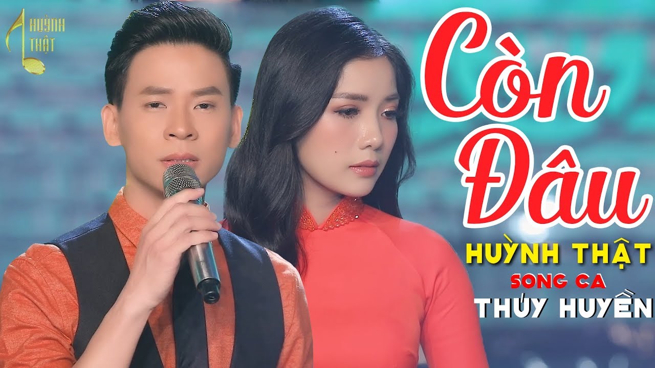 C&ograve;n Đ&acirc;u - Huỳnh Thật Ft Th&uacute;y Huyền Bolero (MV OFFICIAL)