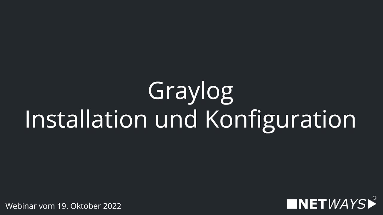 Webinar: Graylog - Installation und Konfiguration (Webinar vom 19. Oktober 2022)