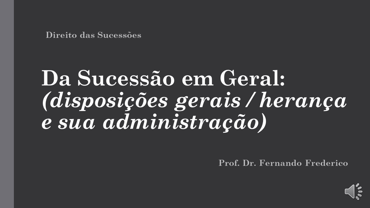 Da sucess&atilde;o em geral: disposi&ccedil;&otilde;es gerais / heran&ccedil;a e sua administra&ccedil;&atilde;o