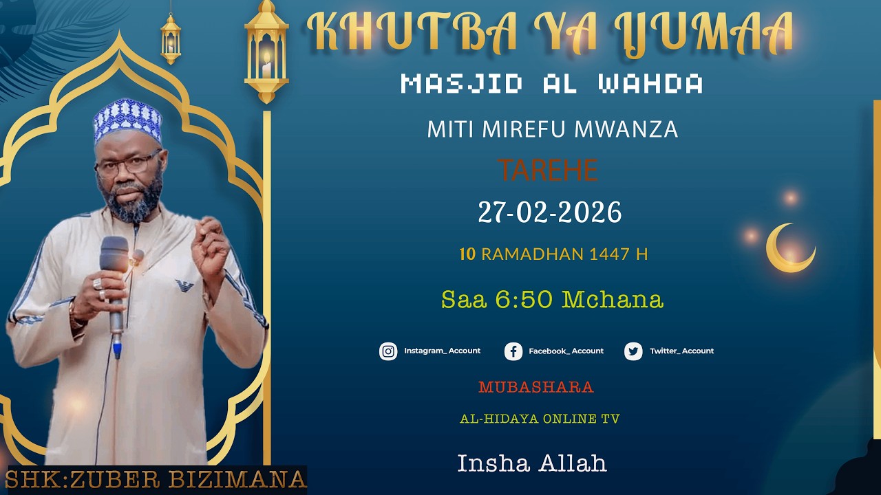 🔴#LIVE ;KHUTBA YA IJUMAA || MASJID AL WAHDA|| SHEKH ZUBER BIZIMANA|| RAMADHANI 10 .1447 H- MWANZA