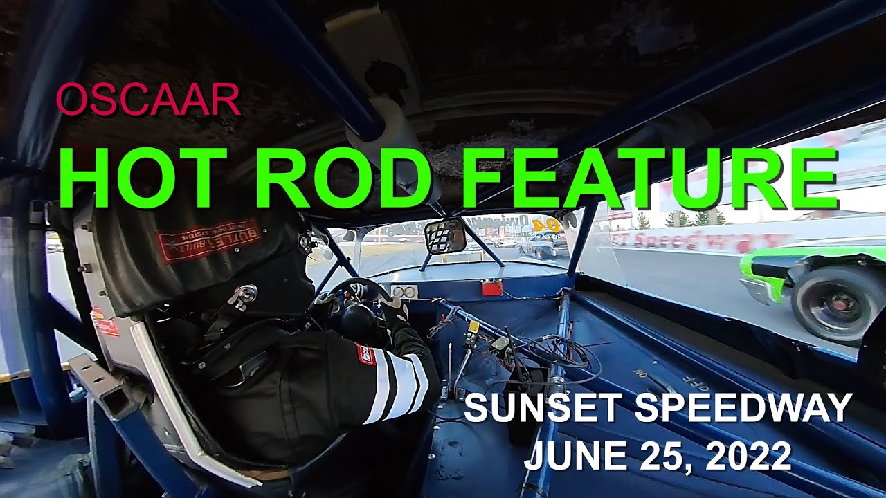 OSCAAR Hot Rod Feature Sunset Speedway June 25 2022