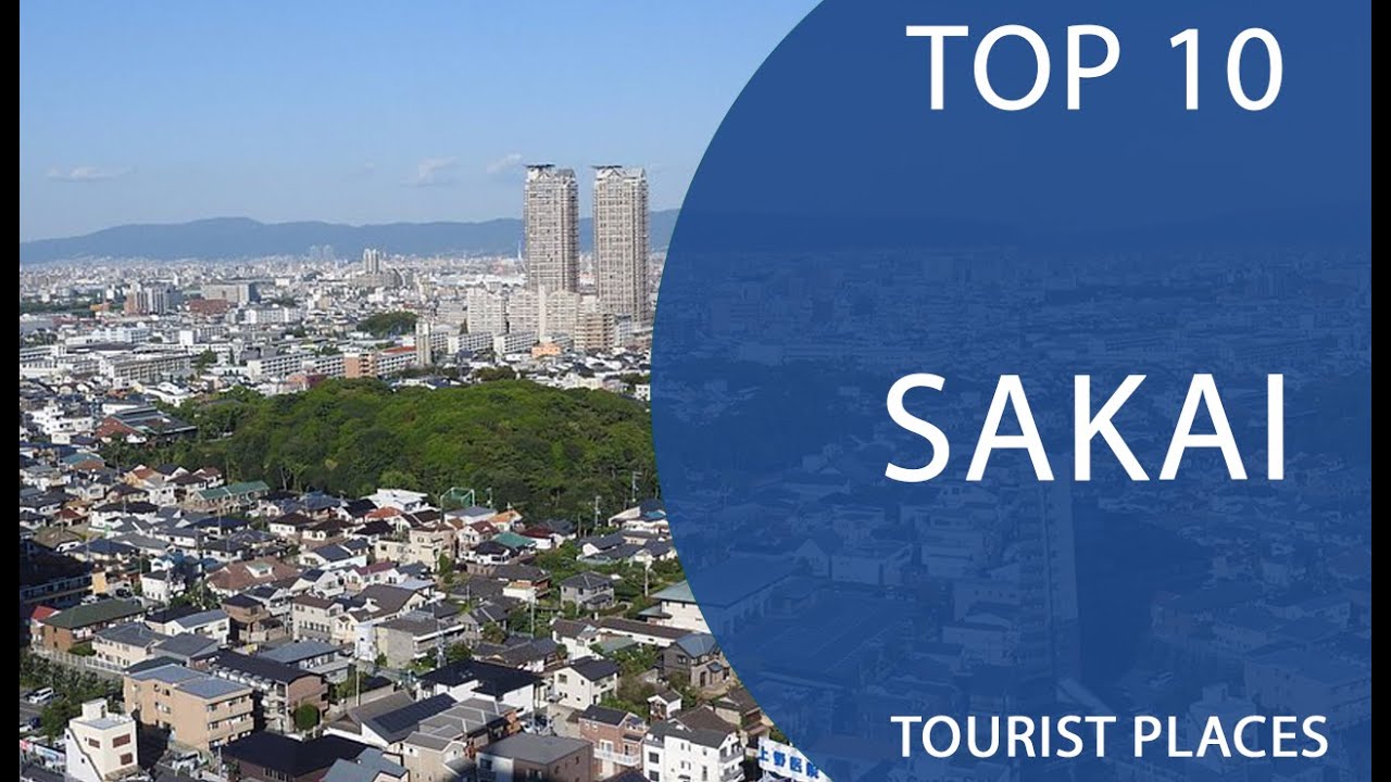 Top 10 Best Tourist Places to Visit in Sakai | Japan - English