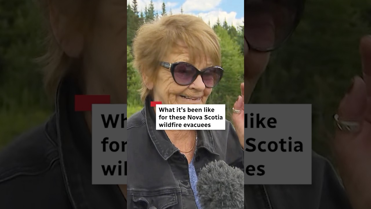 What it's been like for these Nova Scotia wildfire evacuees