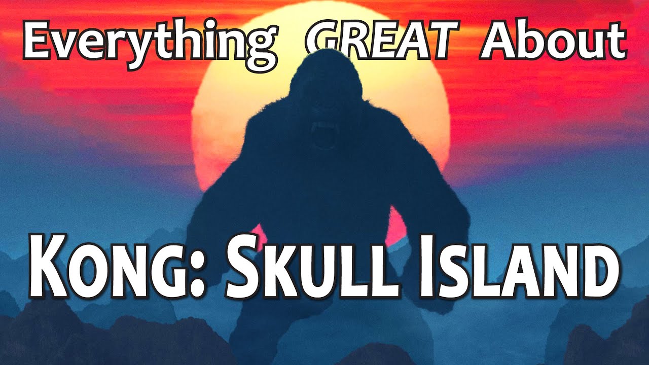 Everything GREAT About Kong: Skull Island!