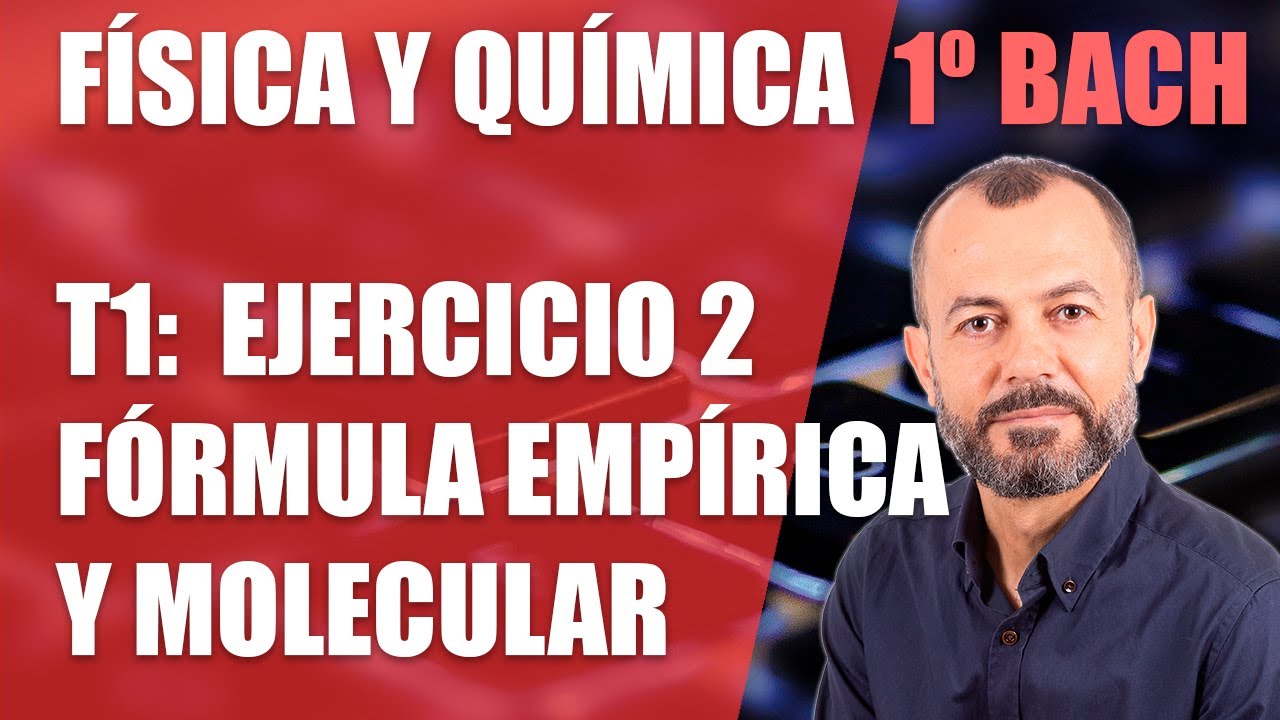 Ejercicio 2:  Fórmulas empírica y molecular - Tema 1 - Física y Química 1 Bachillerato