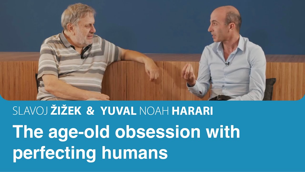 The age-old obsession with perfecting humans | Slavoj Zizek & Yuval Noah Harari