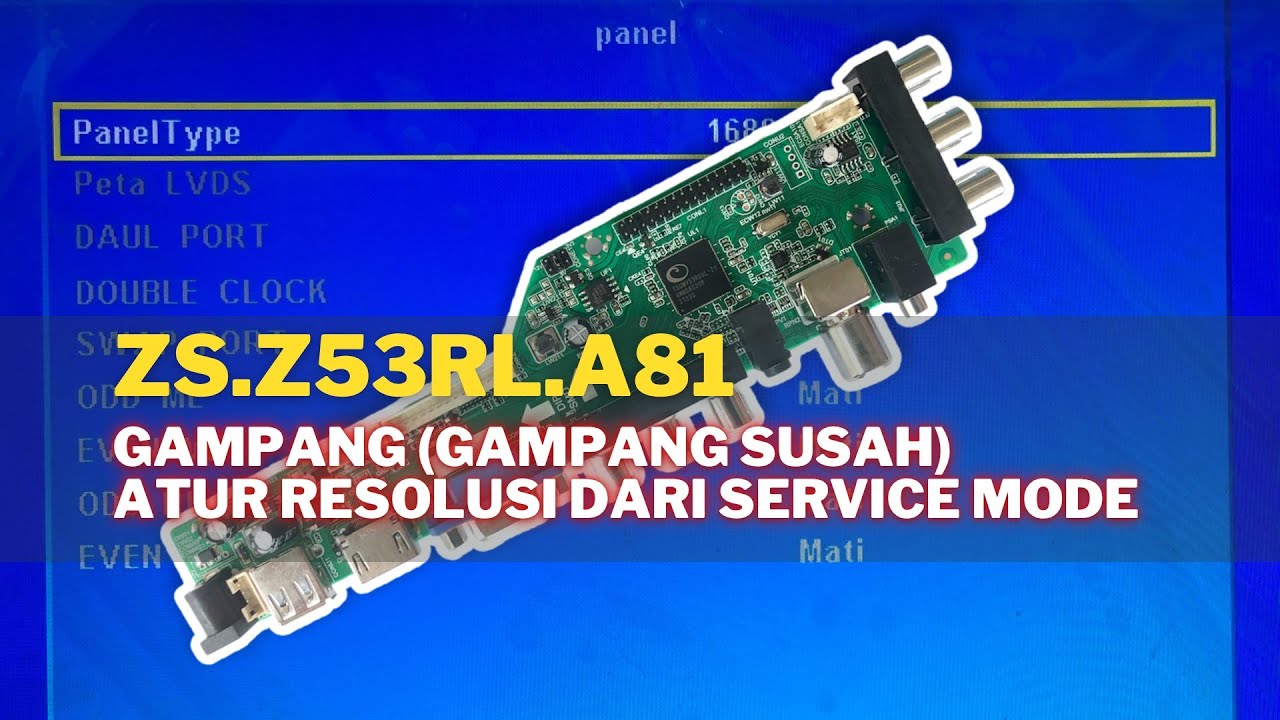 ZS.Z53RL.A81 Pengaturan Resolusi dari Service Mode | Download Backup Firmware