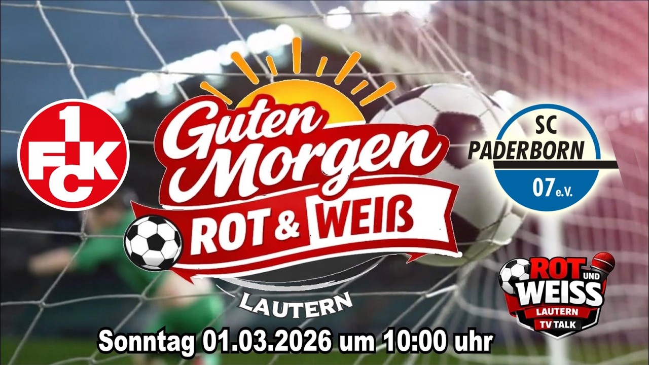 Guten Morgen ROT & WEISS LIVE! 🔥 Sonntag 01.03.2026 um 10:00 Uhr – SC Panderborn 07- 1 FCK