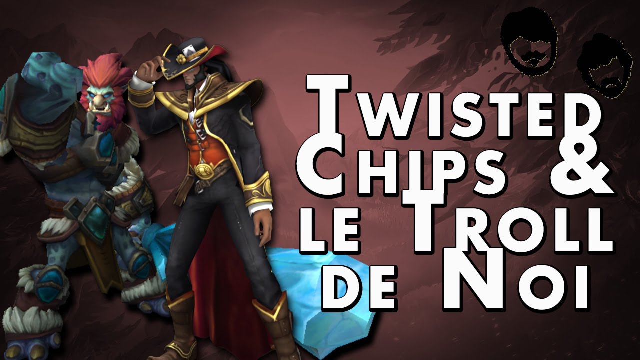 Twisted Chips & le troll de Noi