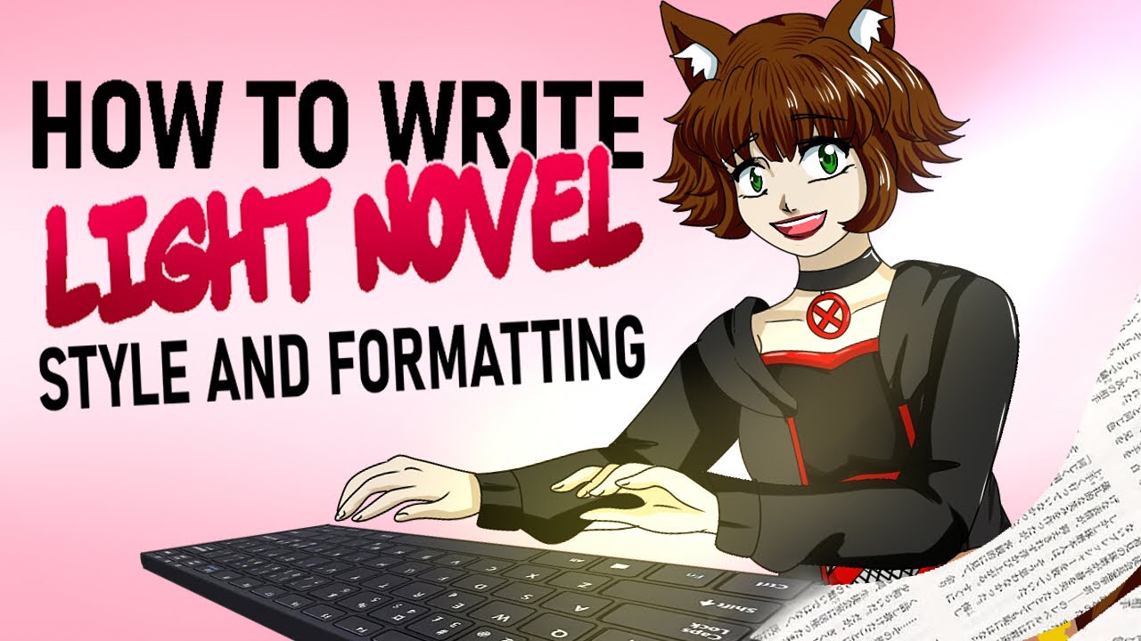 How To Write A Light Novel: Narrative Style & Formatting