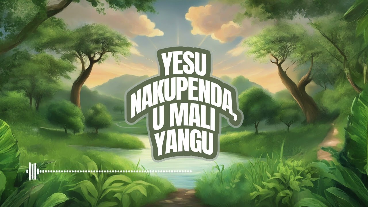 Yesu Nakupenda, U Mali Yangu | Tenzi za Rohoni | Nyimbo za Injili