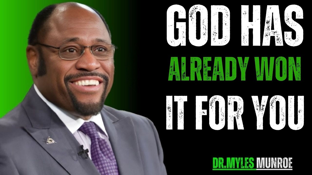 This Battle Ends Today — God Has Won It For You Dr myles munroe