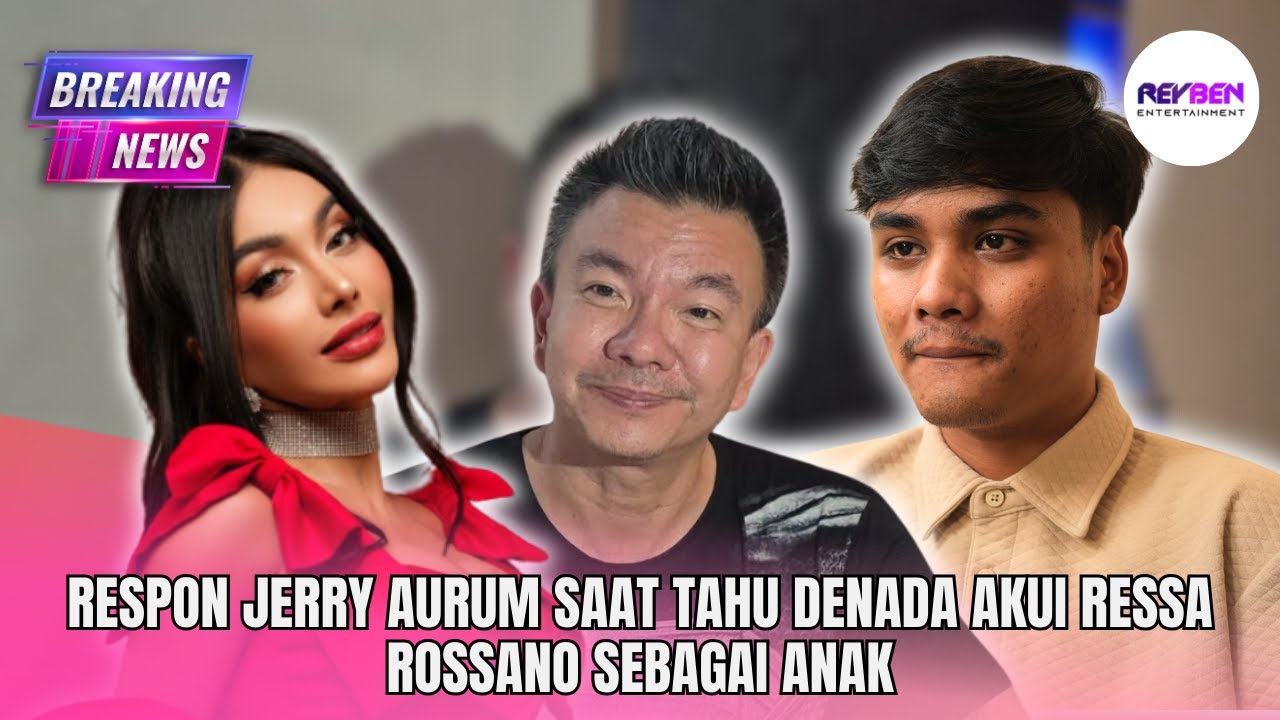 RESPON JERRY AURUM SAAT TAHU DENADA AKUI RESSA ROSSANO SEBAGAI ANAK