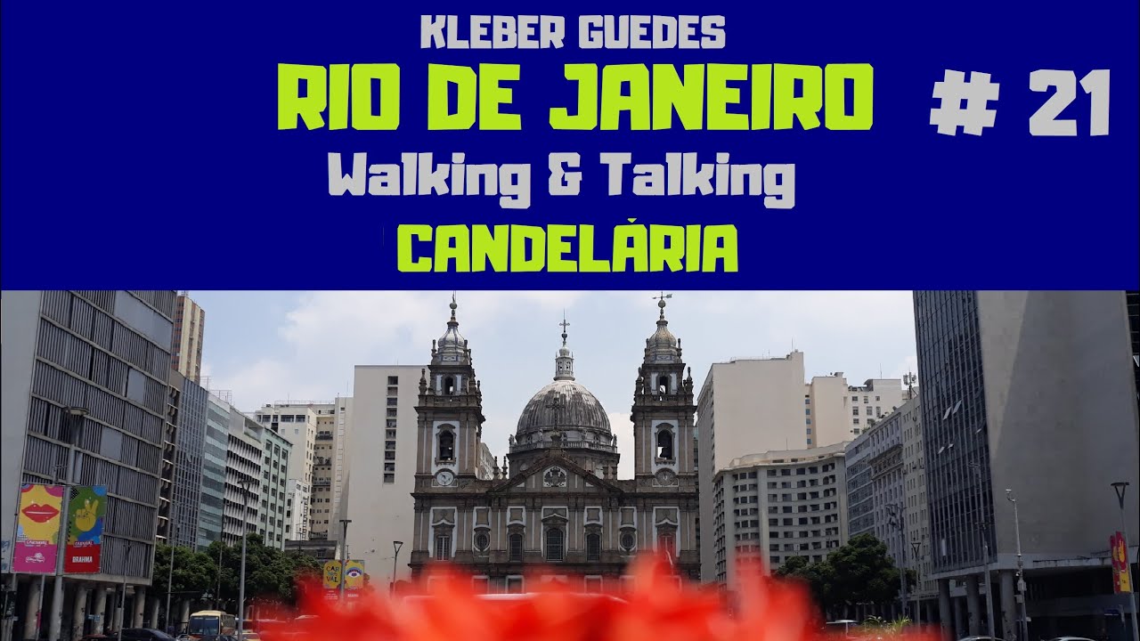 RIO DE JANEIRO - IGREJA DA CANDELÁRIA (E CCBB) - Kleber Guedes - Walking & Talking - #21
