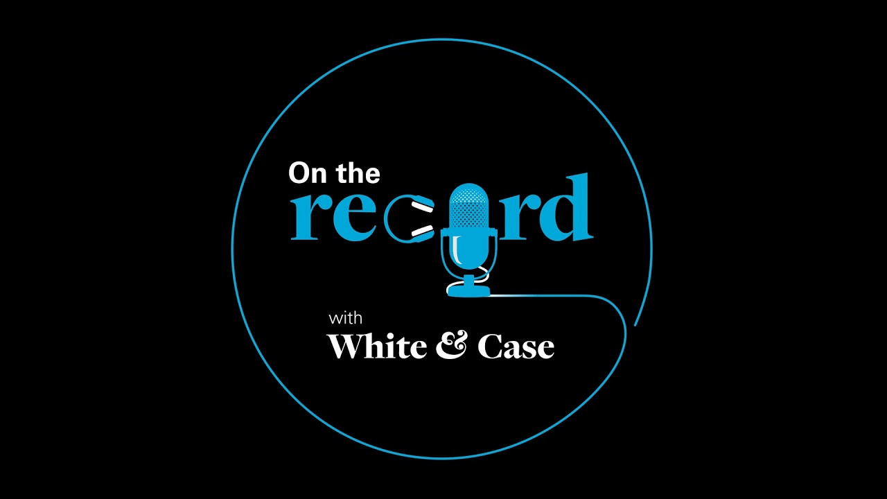 Introduction to On the Record with White & Case