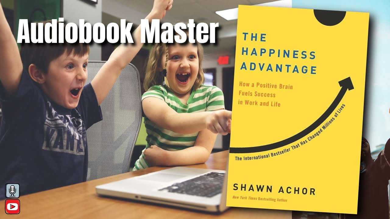 The Happiness Advantage Best Audiobook Summary By Shawn Achor