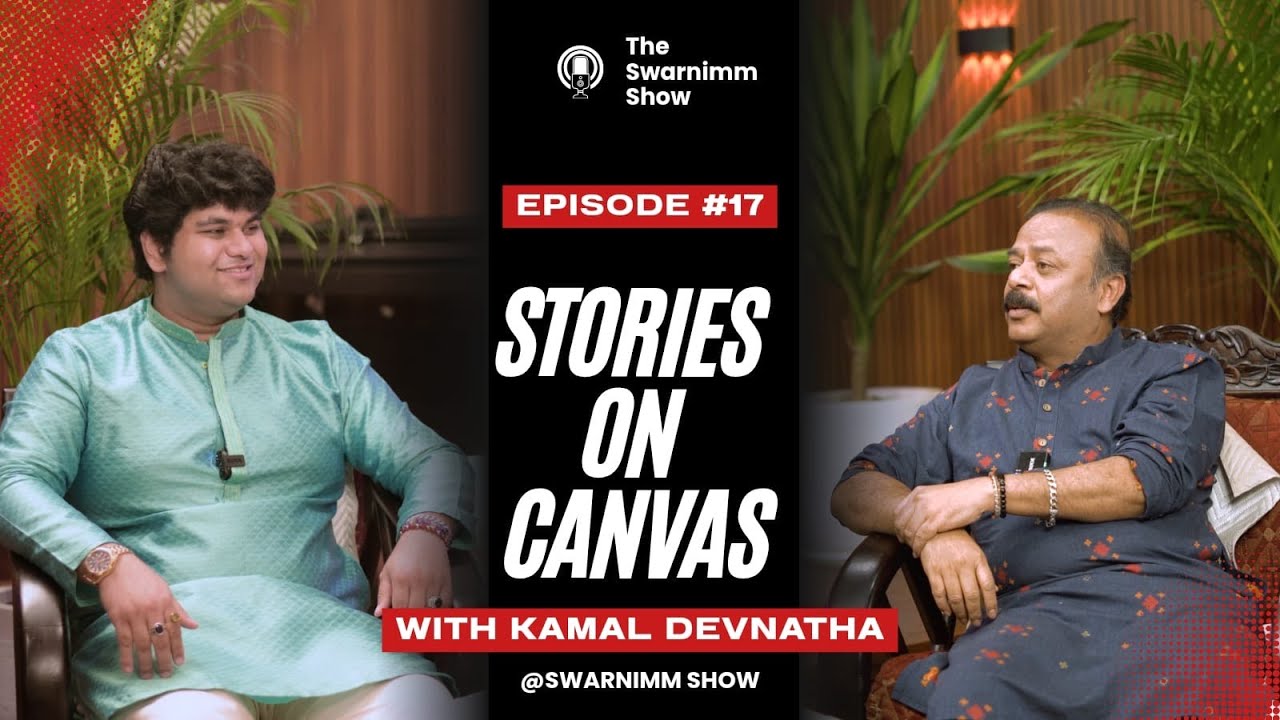 Stories on Canvas with Kamal Devnatha | The Swarnimm Show Episode 17