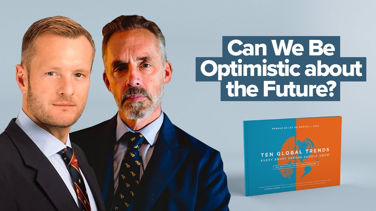 Why We Should Be Optimistic About the Future | Ten Global Trends | Jordan B. Peterson Podcast