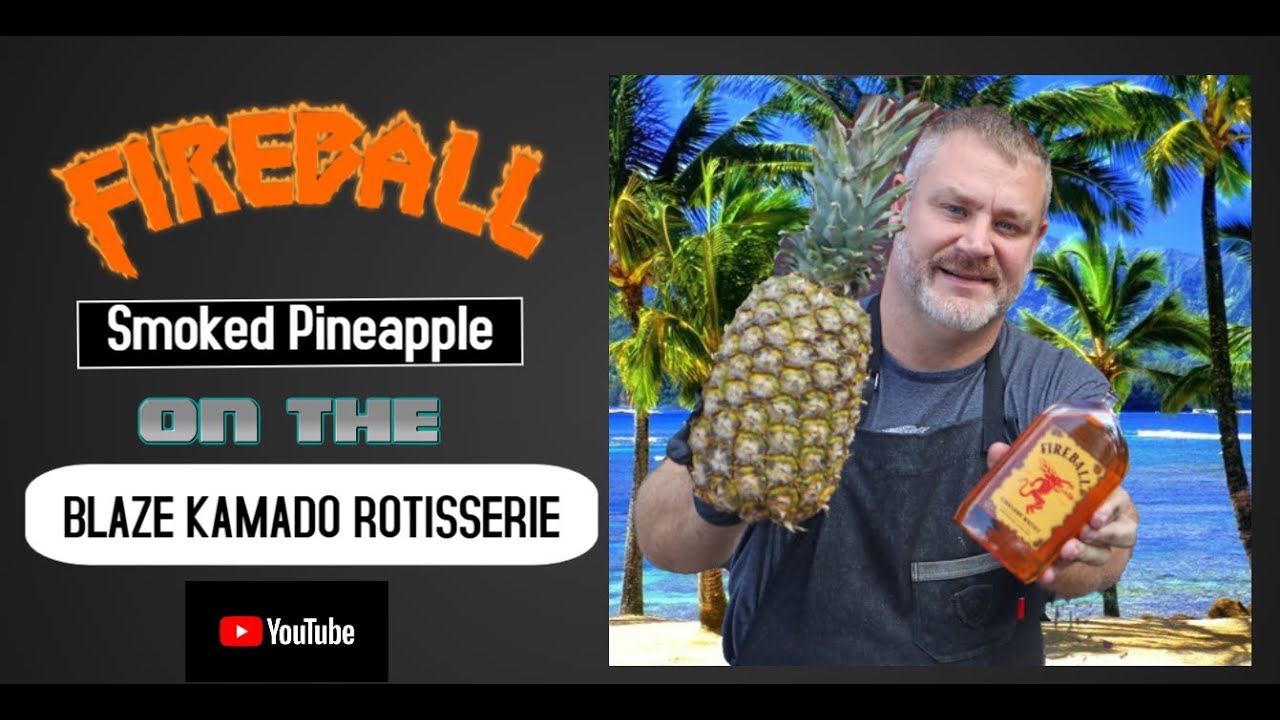 Fireball Whiskey Smoked Pineapple on the Blaze Kamado Rotisserie
