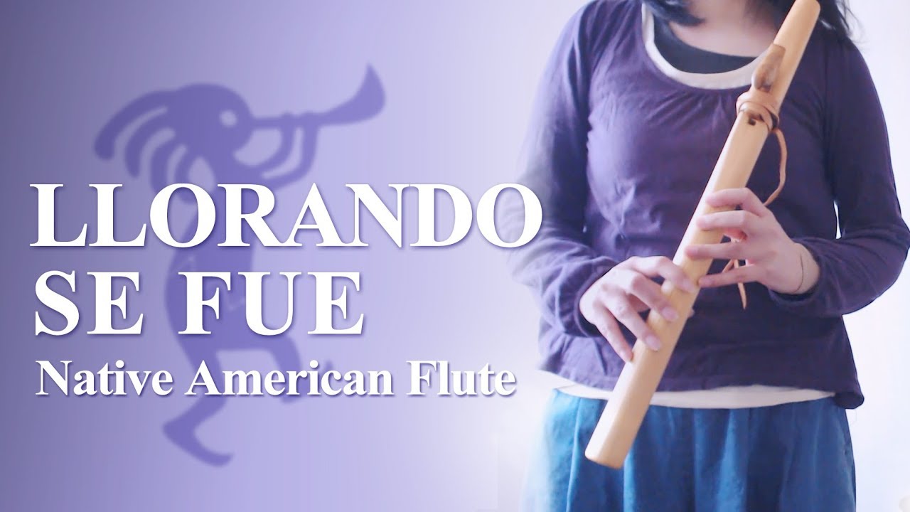 Llorando Se Fue  - Native American Flute (hand-made)
