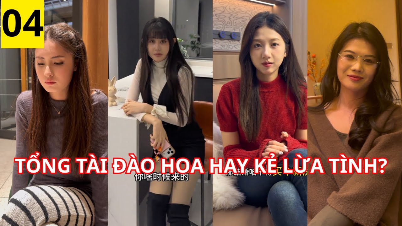 BẪY TÌNH CỦA KẺ ĐÀO HOA | Phép Thử 10 Vạn Tệ Và Cái Kết | 04