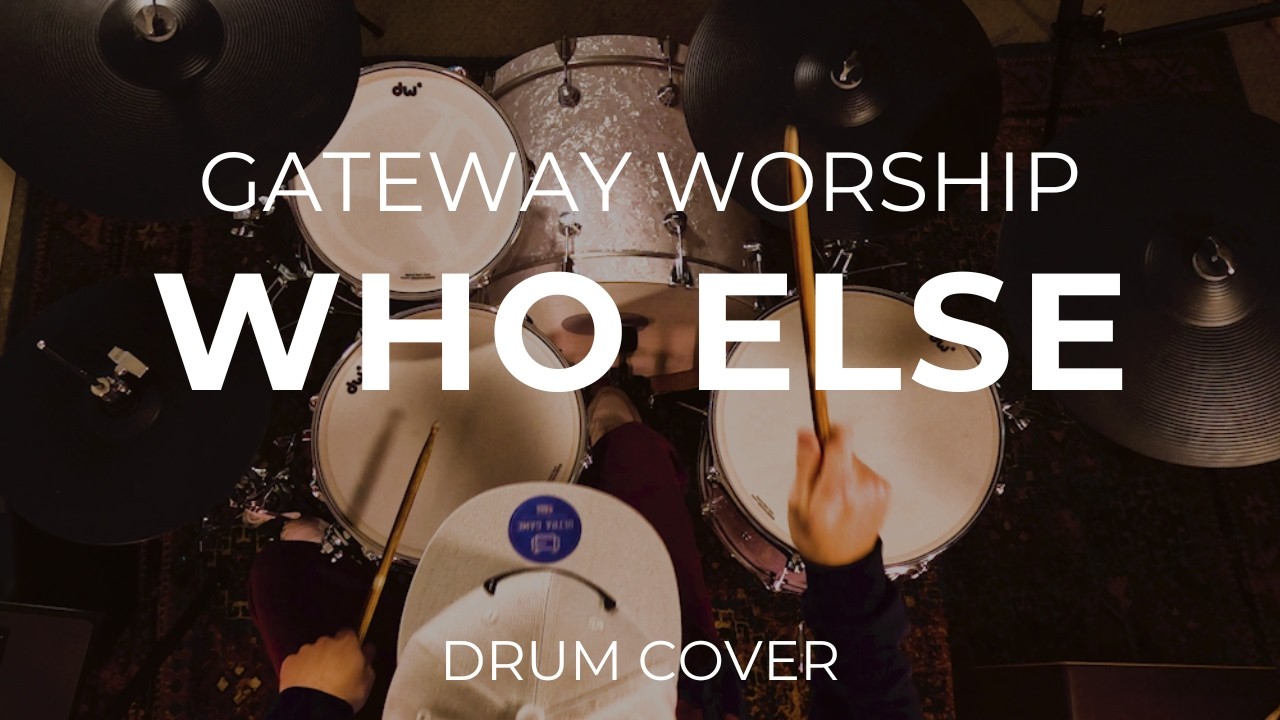 Who Else - Gateway Worship | Full Drum Studio Cover