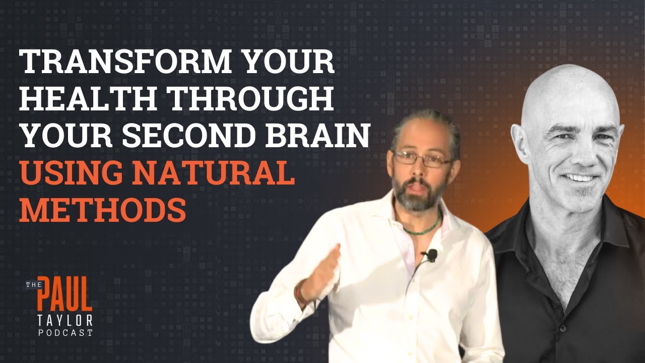 Transform Your Health Through Boosting Your Second Brain | Paul Taylor & Dr. Jason Hawrelak
