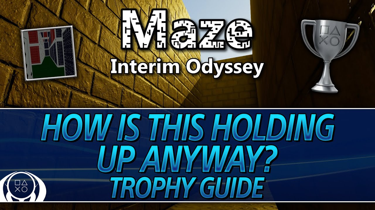 Maze: Interim Odyssey | How Is This Holding Up Anyway? Trophy Guide