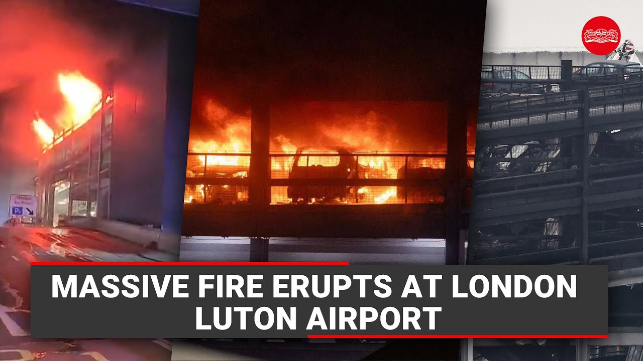 A massive fire erupts at London Luton Airport