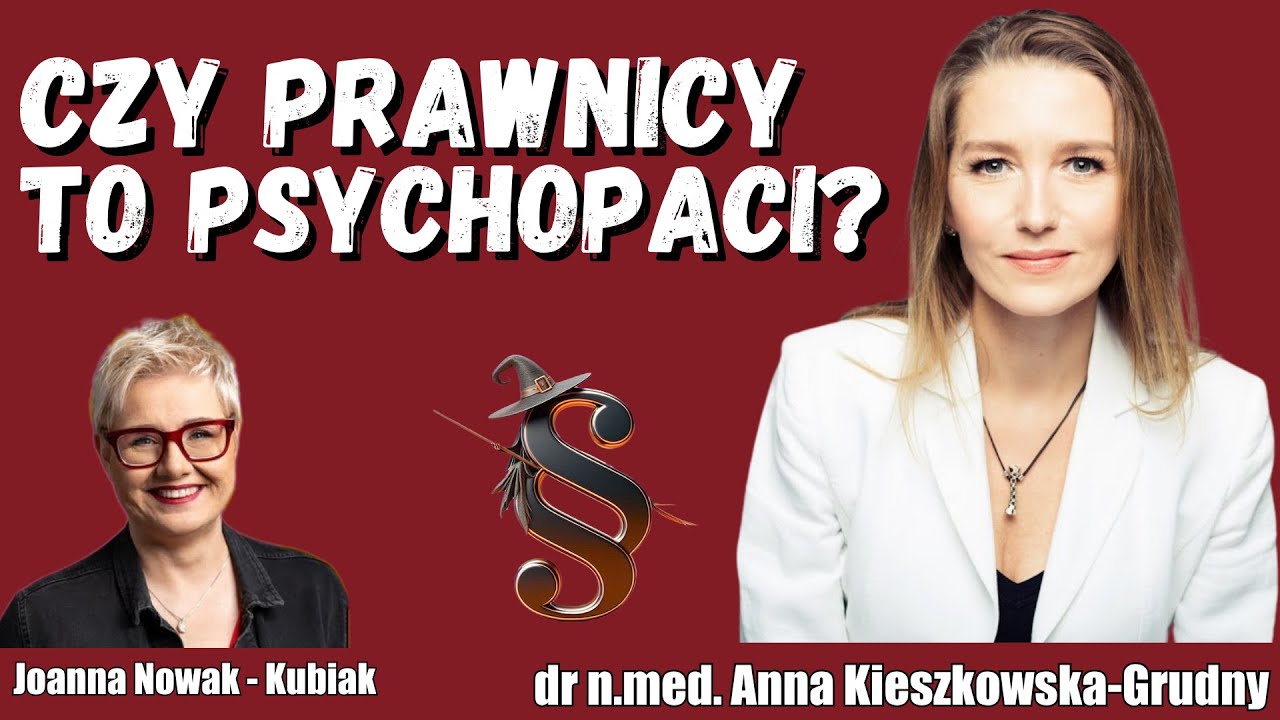 Czy prawnicy to psychopaci? Brutalna prawda o stresie i zdrowiu | Anna Kieszkowska-Grudny