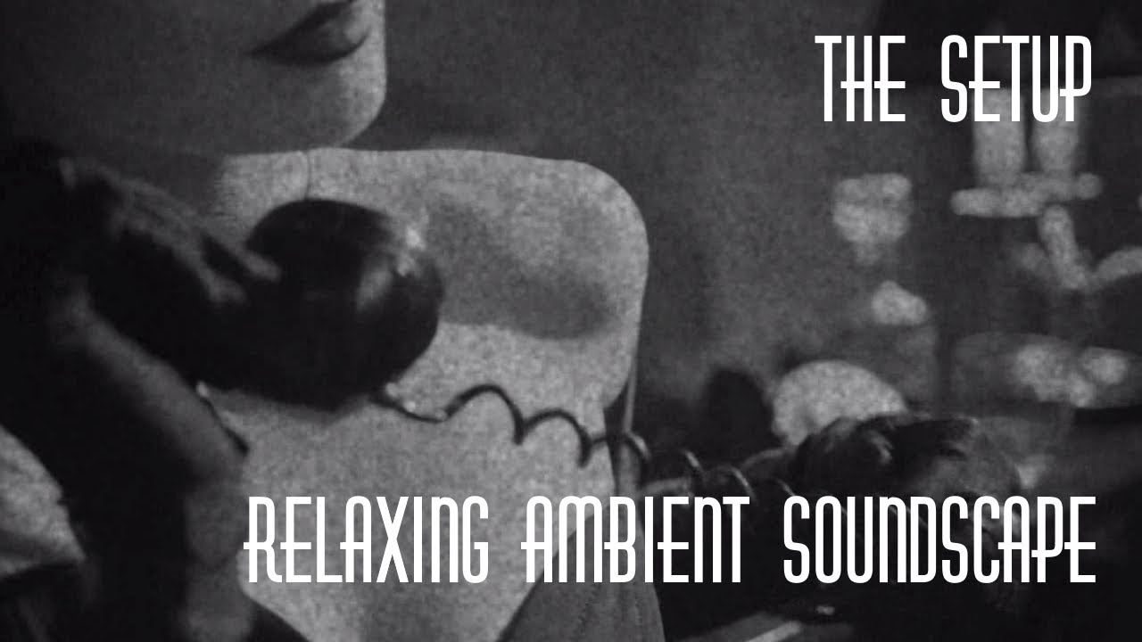 Relaxing Ambient Soundscape - The Setup - 1940's Noir Style/Hotel Ambience/Vintage Cars/Rotary Phone