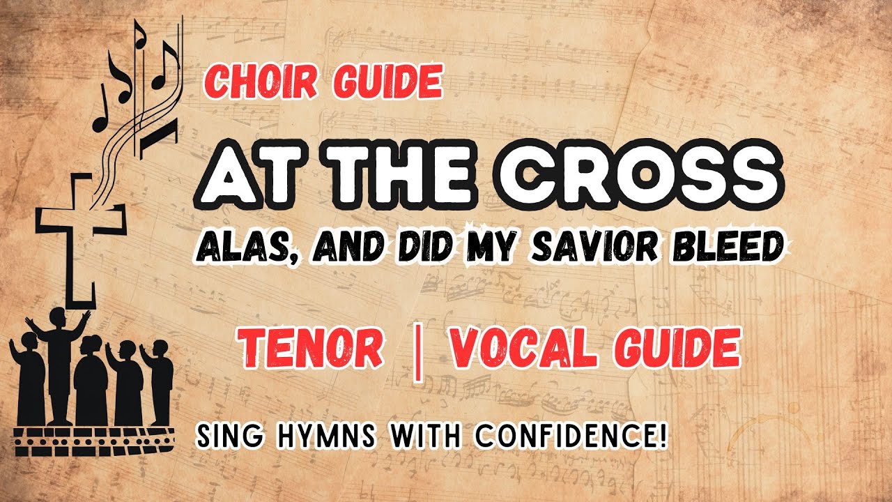 At the Cross (Alas, and Did My Savior Bleed) | Tenor Vocal Guide