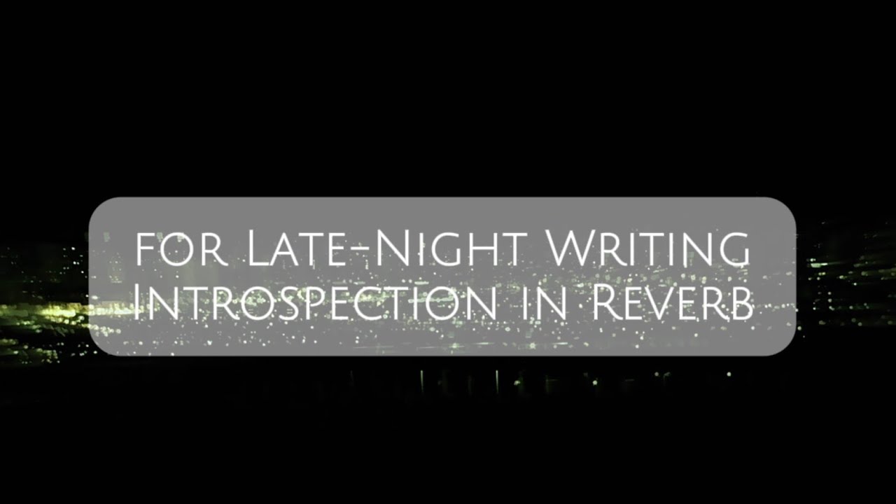 Post-Rock for Late-Night Writing |  Introspection in Reverb