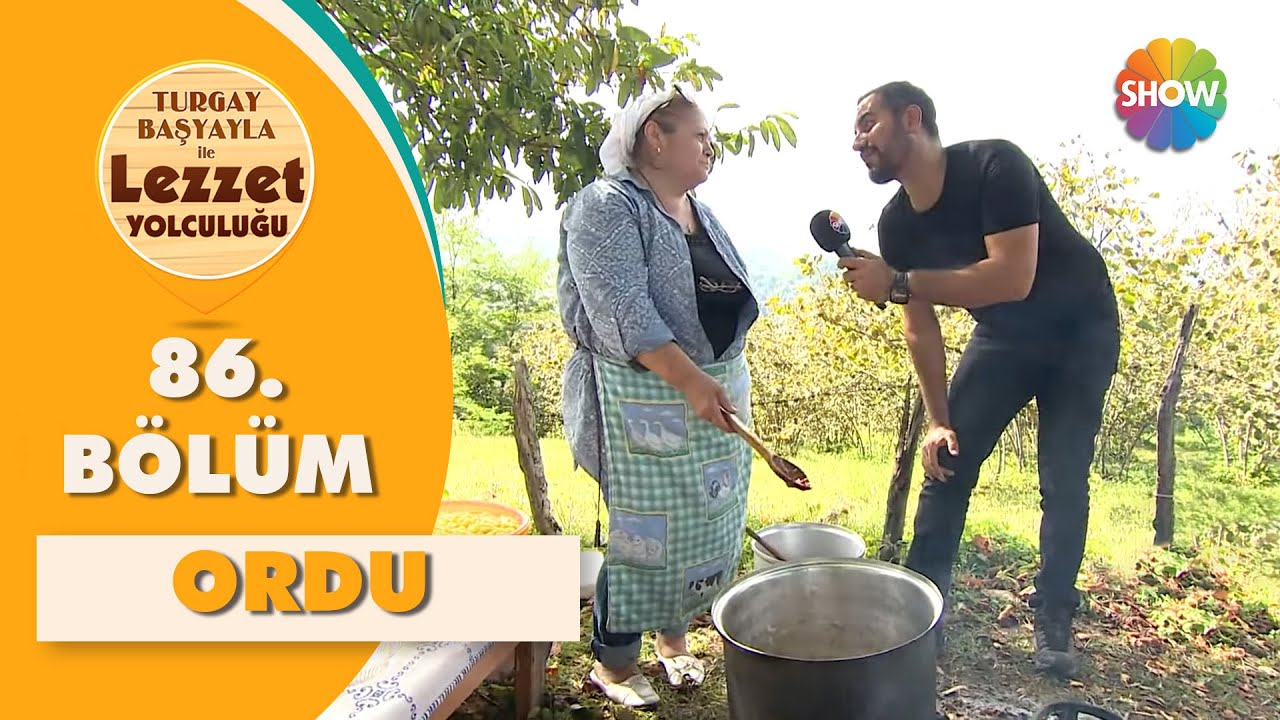 Turgay Başyayla ile Lezzet Yolculuğu 86. Bölüm | Ordu