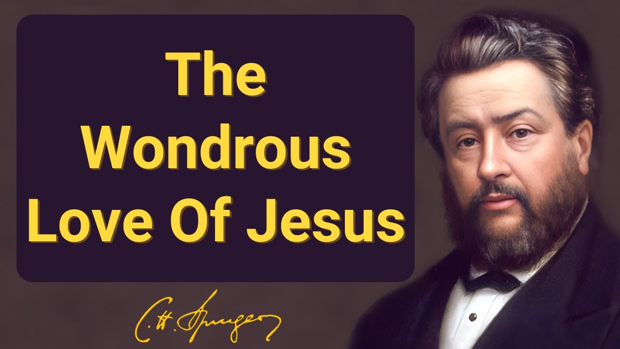 The Wondrous Love Of Jesus | Charles Spurgeon | Devotional | 