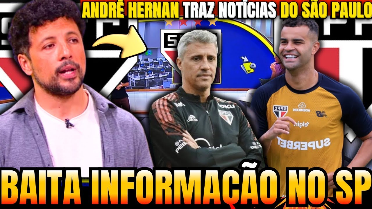 ANDRÉ HERNAN SOLTOU A INFORMAÇÃO DO SÃO PAULO NESTA SEXTA-FEIRA! NOTÍCIAS QUENTES DO TRICOLOR