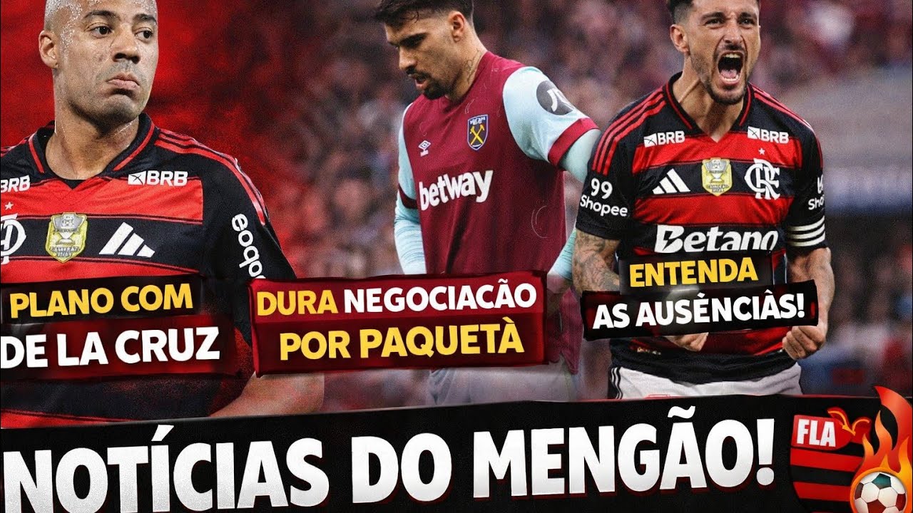 FLAMENGO HOJE: PLANO COM DE LA CRUZ, PAQUETÁ DISTANTE E AUSÊNCIAS EXPLICADAS!