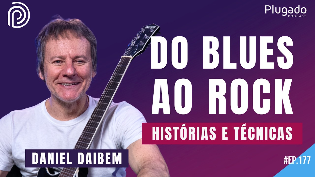 AS RA&Iacute;ZES DO ROCK - DANIEL DAIBEM (GUITARRISTA, PROFESSOR E COMUNICADOR) PLUGADO #177
