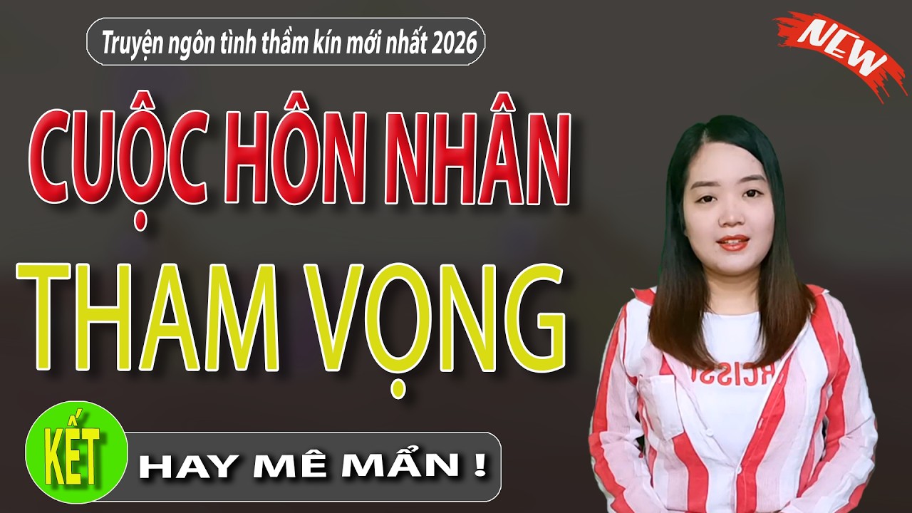 CUỘC HÔN NHÂN THAM VỌNG Tập 2 KẾT - Truyện Việt Nam Cảm Động Nghe Ngủ Cực Ngon - #mcthanhmai