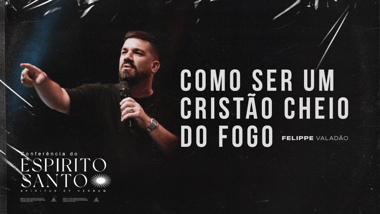 COMO SER UM CRISTÃO CHEIO DO FOGO? - FELIPPE VALADÃO
